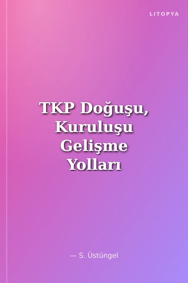 TKP Doğuşu, Kuruluşu Gelişme Yolları