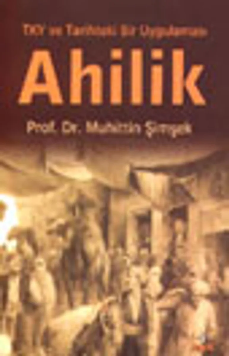 TKY ve Tarihteki Bir Uygulaması Ahilik