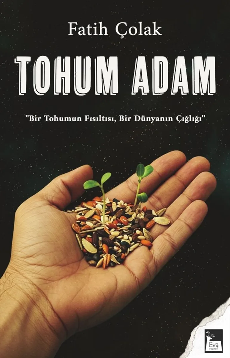 Tohum Adam Bir Tohumun Fısıltısı, Bir Dünyanın Çığlığı