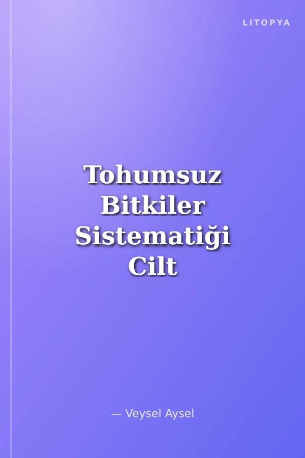 Tohumsuz Bitkiler Sistematiği Cilt 1