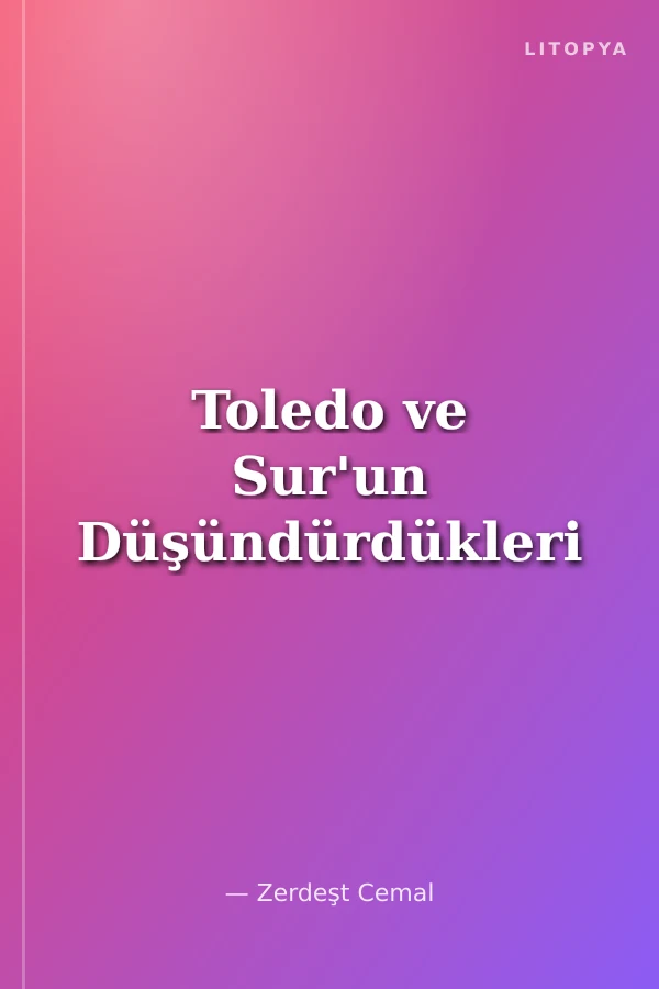 Toledo ve Sur'un Düşündürdükleri