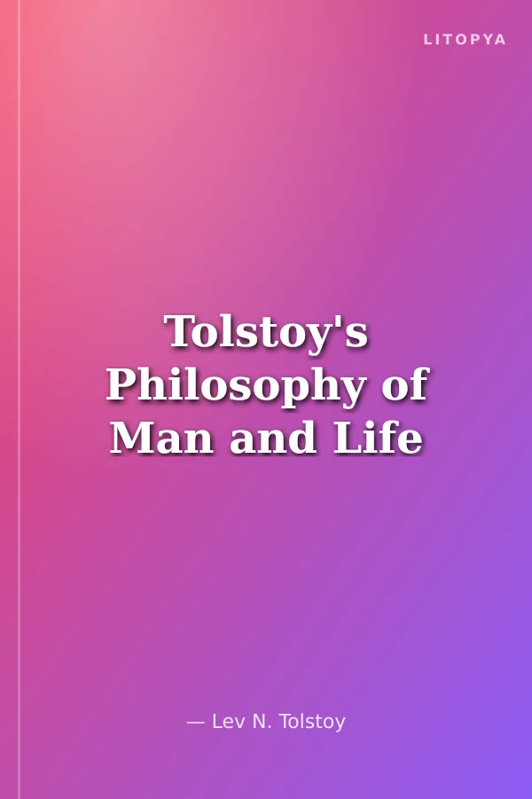 Tolstoy's Philosophy of Man and Life