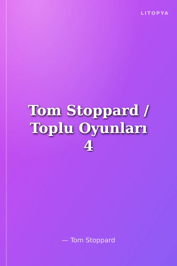 Tom Stoppard / Toplu Oyunları 4