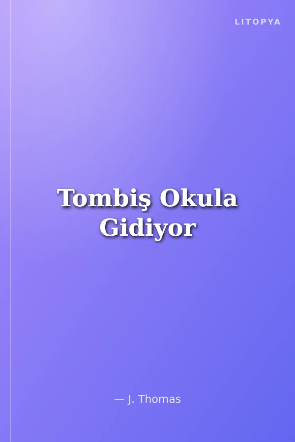 Tombiş Okula Gidiyor