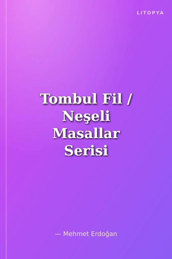 Tombul Fil / Neşeli Masallar Serisi -6