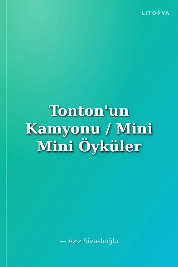 Tonton'un Kamyonu / Mini Mini Öyküler