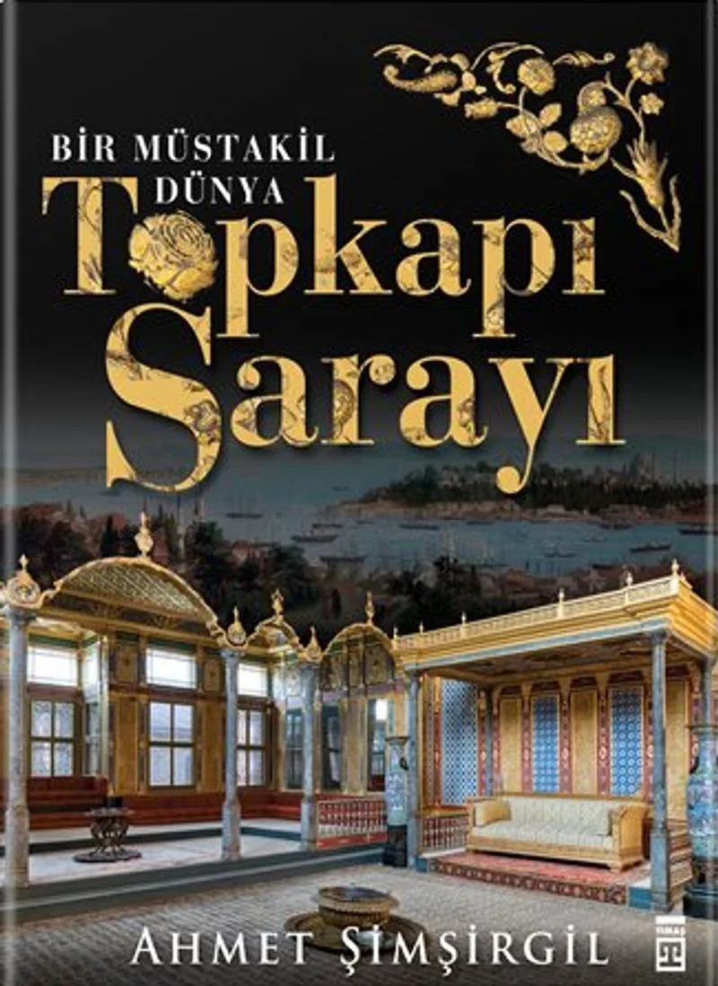 Topkapı Sarayı - Bir Müstakil Dünya (Ciltli)