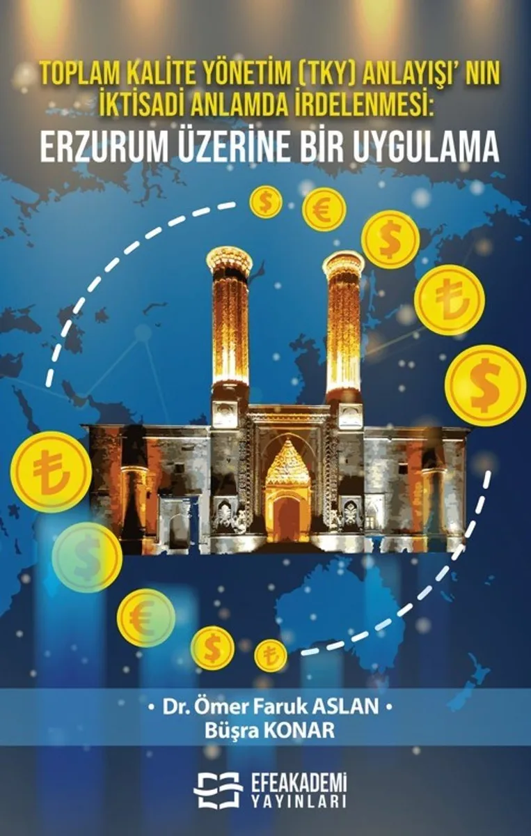 Toplam Kalite Yönetim (TKY) Anlayışı' nın İktisadi Anlamda İrdelenmesi: Erzurum Üzerine Bir Uygulama