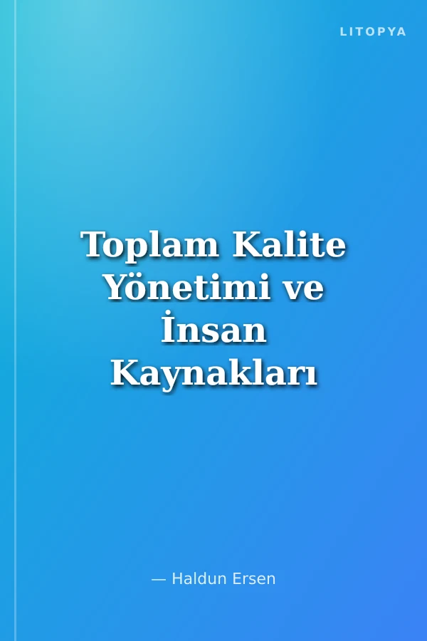 Toplam Kalite Yönetimi ve İnsan Kaynakları İlişkisi