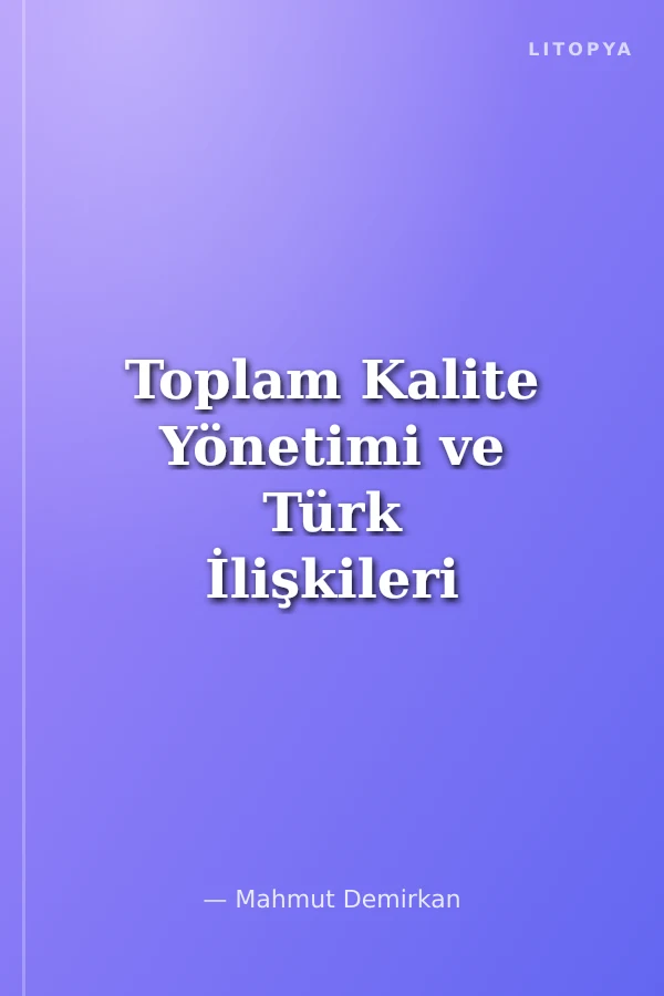Toplam Kalite Yönetimi ve Türk İlişkileri Sistemine Etkileri
