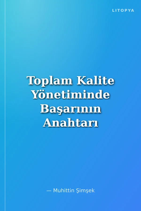 Toplam Kalite Yönetiminde Başarının Anahtarı İnsan Faktörü