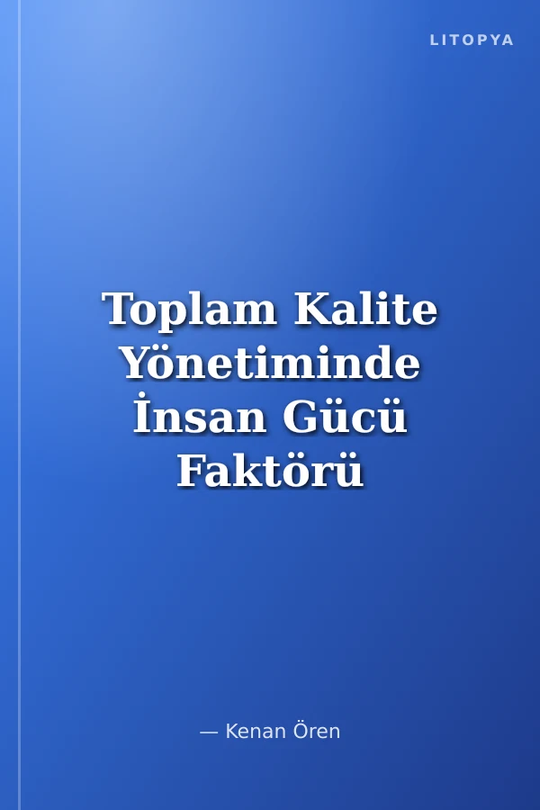 Toplam Kalite Yönetiminde İnsan Gücü Faktörü