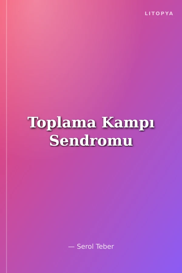 Toplama Kampı Sendromu