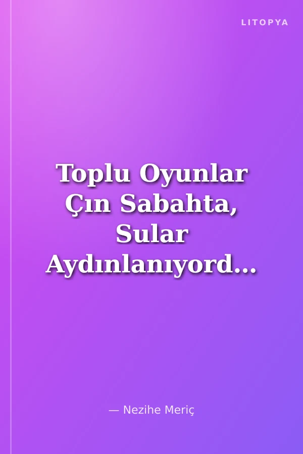 Toplu Oyunlar Çın Sabahta, Sular Aydınlanıyordu, Sevdican, Tartışma, Öyle Bir Gün