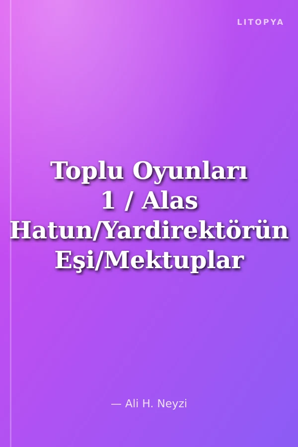 Toplu Oyunları 1 / Alas Hatun/Yardirektörün Eşi/Mektuplar