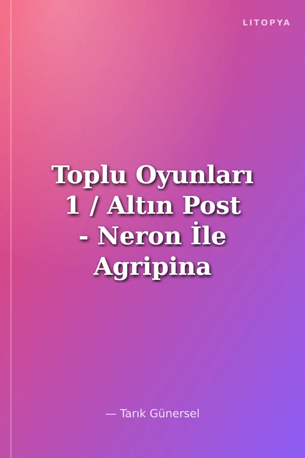 Toplu Oyunları 1 / Altın Post - Neron İle Agripina