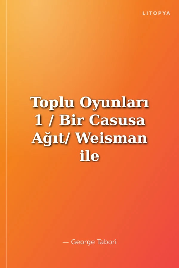 Toplu Oyunları 1 / Bir Casusa Ağıt/ Weisman ile Kızıl Yüz
