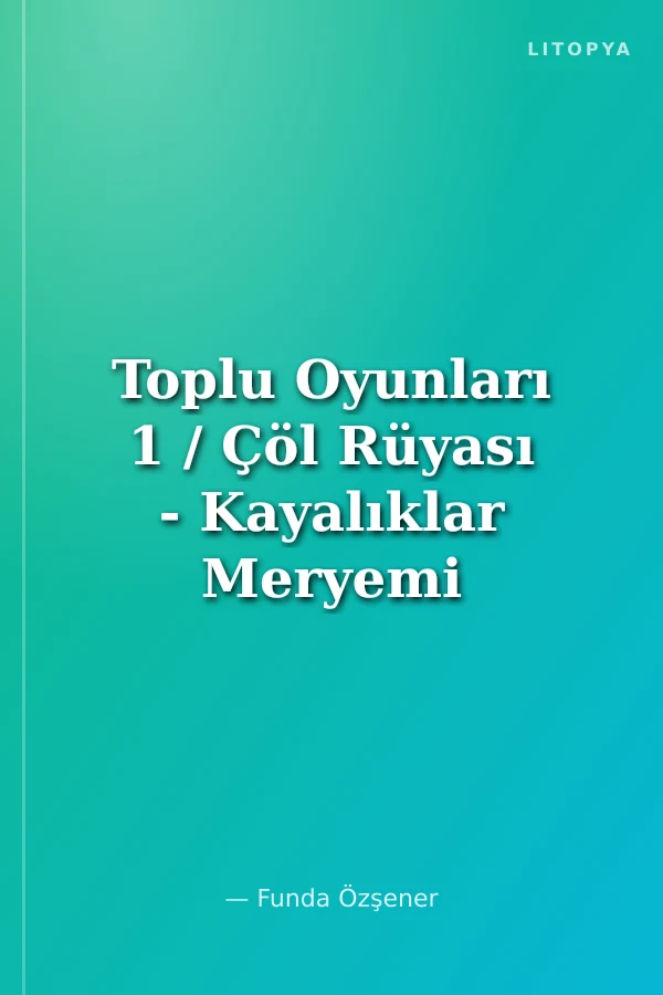 Toplu Oyunları 1 / Çöl Rüyası - Kayalıklar Meryemi - Onları Eve Getir