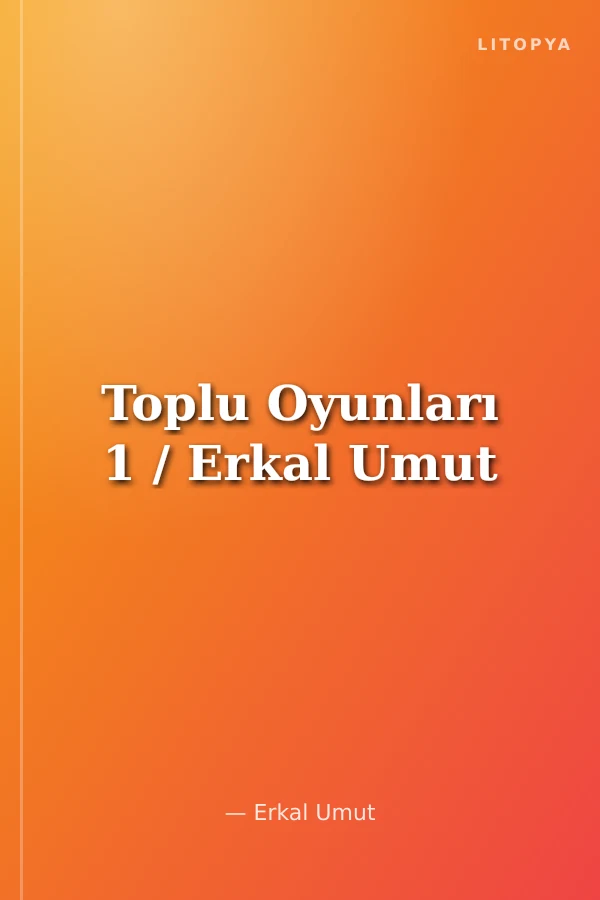 Toplu Oyunları 1 / Erkal Umut