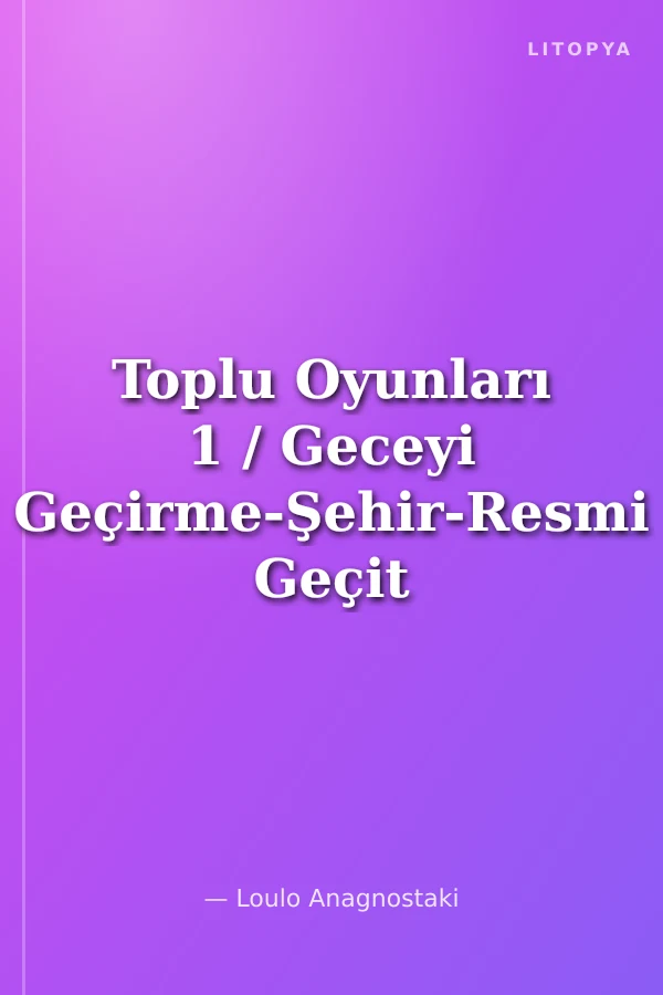 Toplu Oyunları 1 / Geceyi Geçirme-Şehir-Resmi Geçit