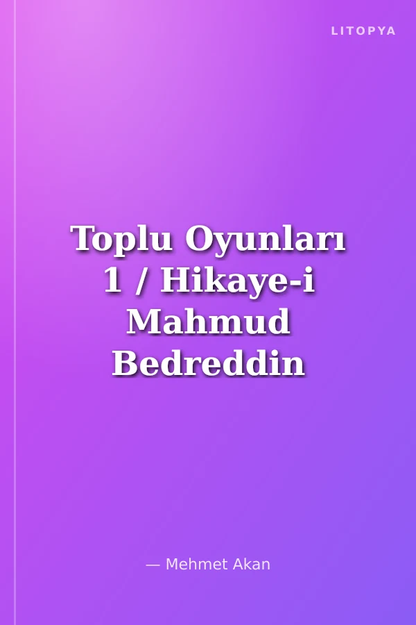 Toplu Oyunları 1 / Hikaye-i Mahmud Bedreddin /Analık Davası/ Midirfillik Oyunu-Ham Hum Şaralop