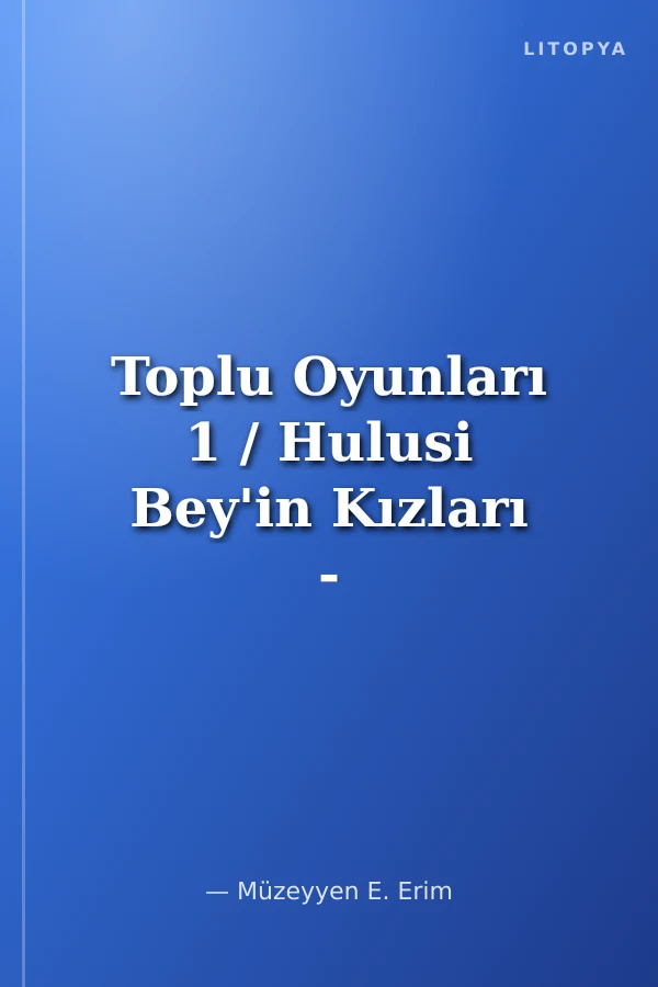 Toplu Oyunları 1 / Hulusi Bey'in Kızları - Bütün Menekşeler - Annem Korkar - Murat Oteli