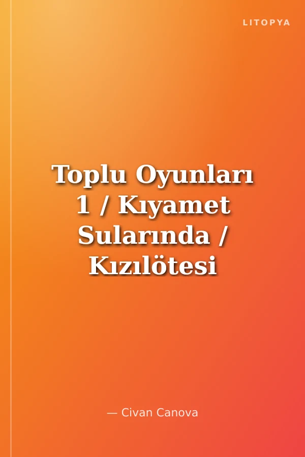Toplu Oyunları 1 / Kıyamet Sularında / Kızılötesi Aydınlık