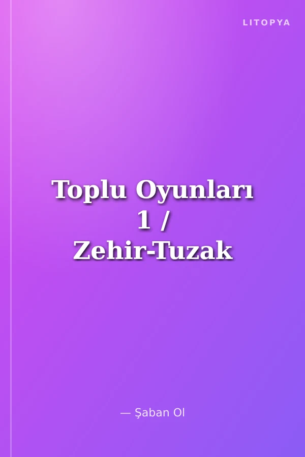 Toplu Oyunları 1 / Zehir-Tuzak