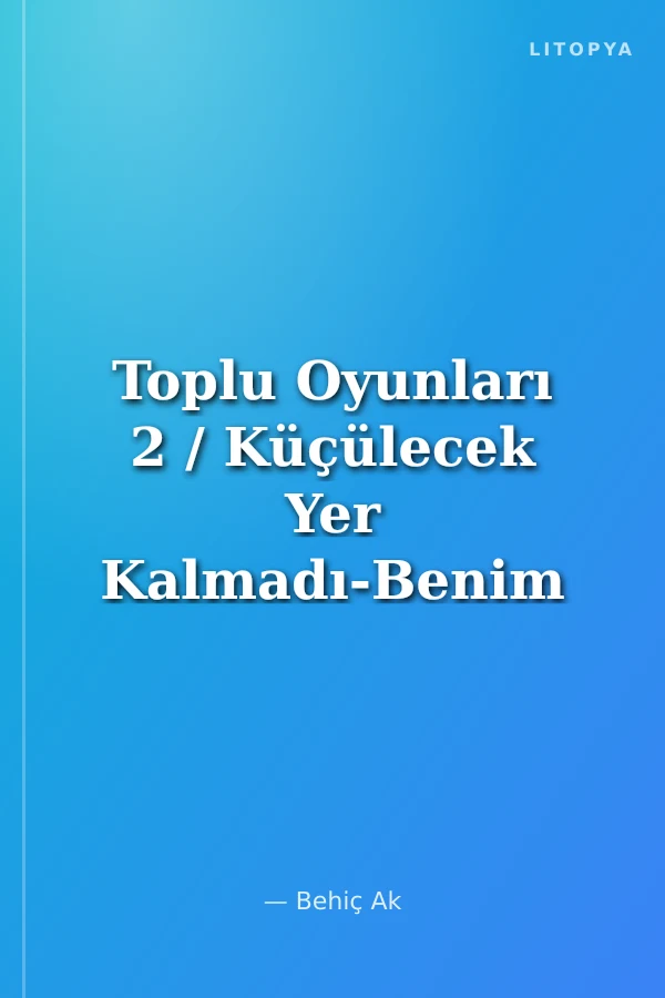 Toplu Oyunları 2 / Küçülecek Yer Kalmadı-Benim Küçük Küresel Köyüm
