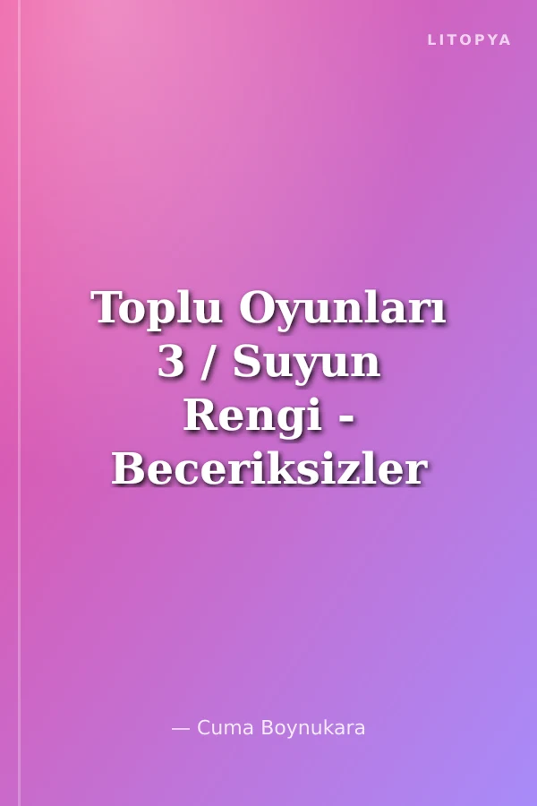 Toplu Oyunları 3 / Suyun Rengi - Beceriksizler