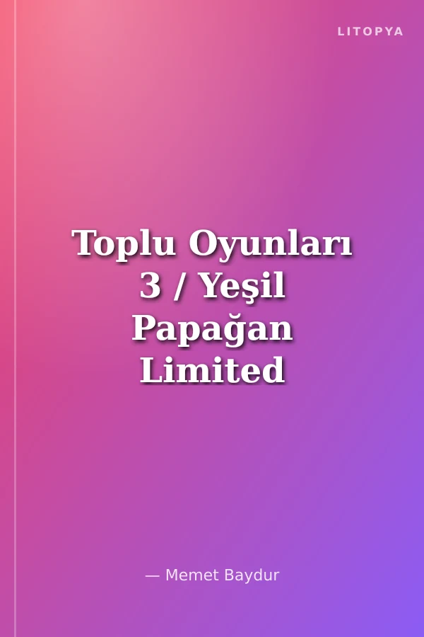 Toplu Oyunları 3 / Yeşil Papağan Limited - Sevgi Ayakları - Kamyon
