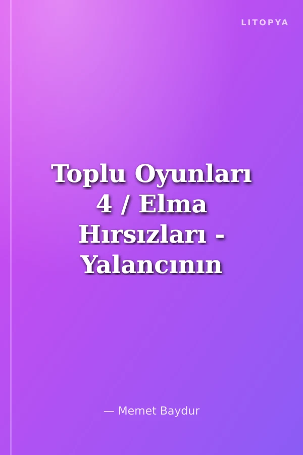 Toplu Oyunları 4 / Elma Hırsızları - Yalancının Resmi - Genel Anlamda Öpüşme - Çin Kelebeği