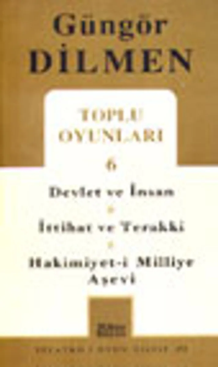 Toplu Oyunları 6 / Devlet ve İnsan - İttihat ve Terakki - Hakimiyet-i Milliye Aşevi