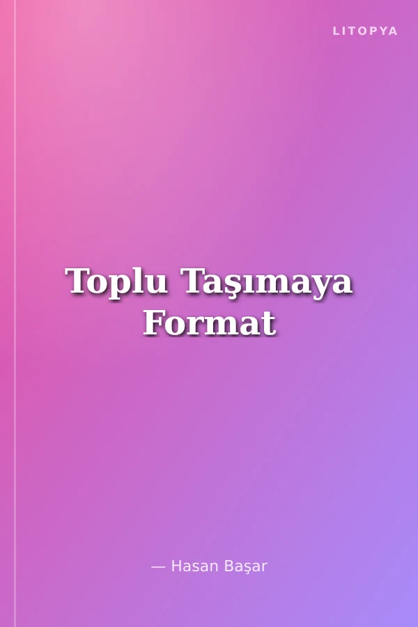Toplu Taşımaya Format