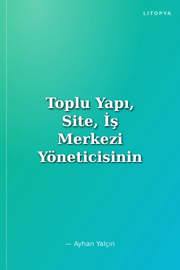 Toplu Yapı, Site, İş Merkezi Yöneticisinin El Kitabı