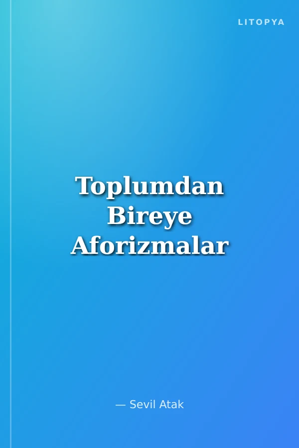 Toplumdan Bireye Aforizmalar