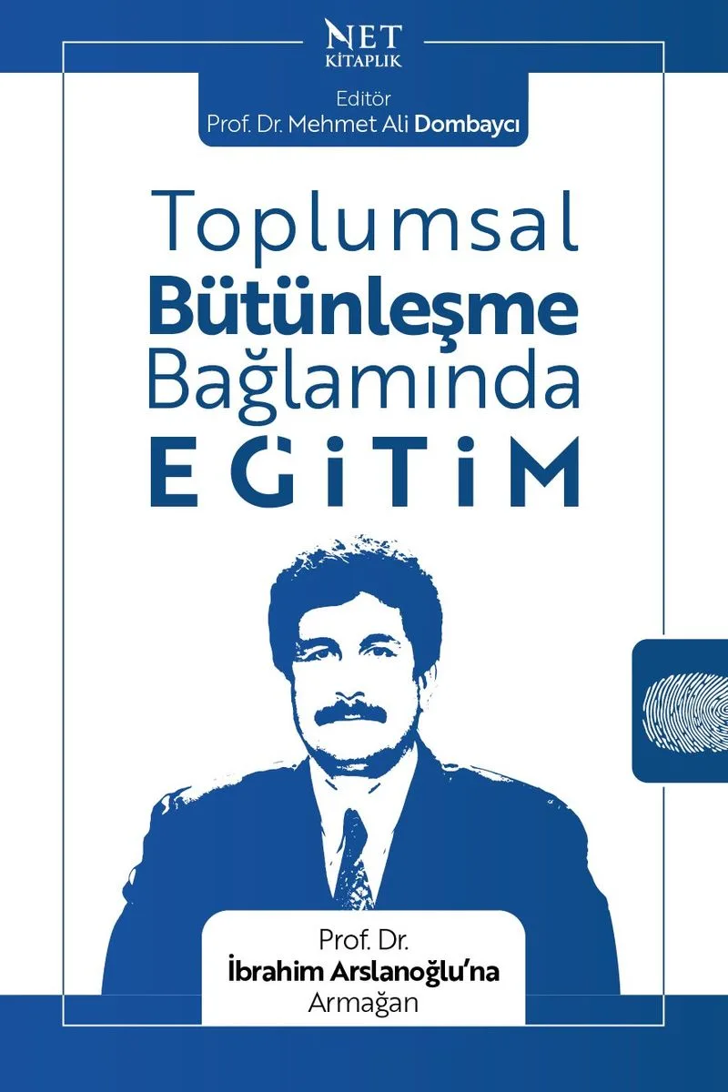 Toplumsal Bütünleşme Bağlamında Eğitim Prof. Dr. İbrahim Arslanoğlu'na Armağan