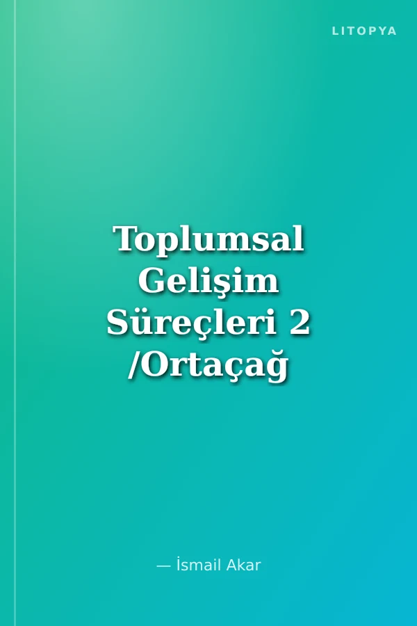 Toplumsal Gelişim Süreçleri 2 /Ortaçağ - Feodal Düzen