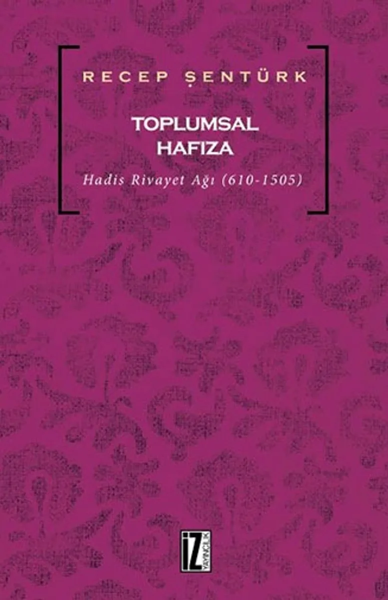 Toplumsal Hafıza Hadis Rivayet Ağı (610-1505)