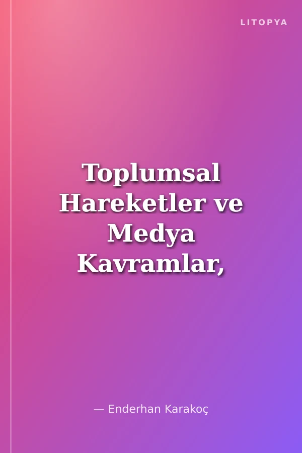 Toplumsal Hareketler ve Medya Kavramlar, Kuramlar ve Tartışmalar