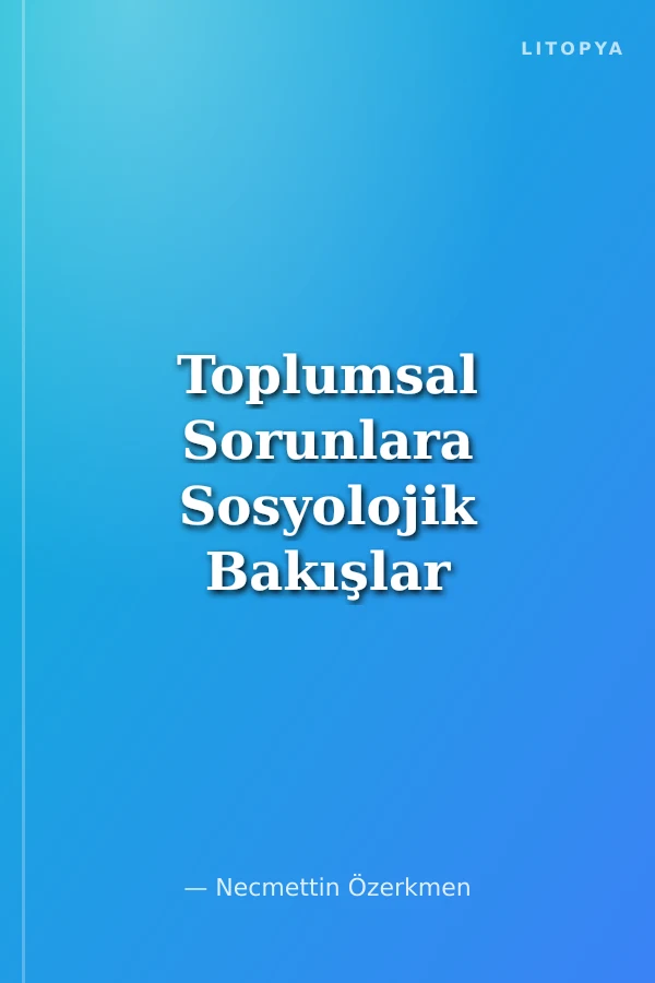 Toplumsal Sorunlara Sosyolojik Bakışlar