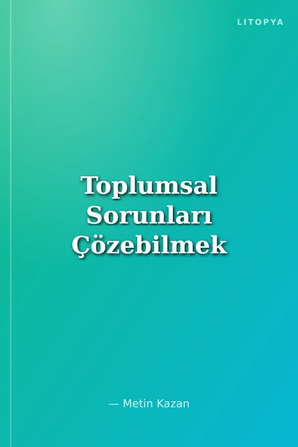 Toplumsal Sorunları Çözebilmek