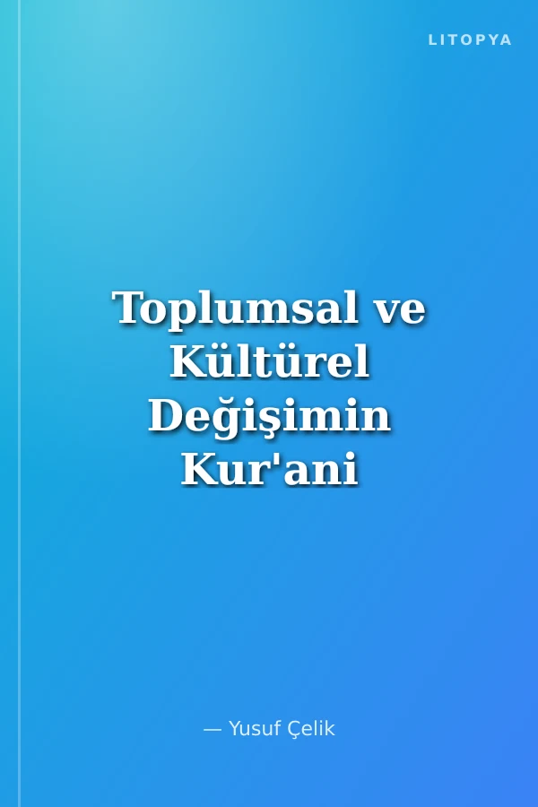 Toplumsal ve Kültürel Değişimin Kur'ani Temelleri