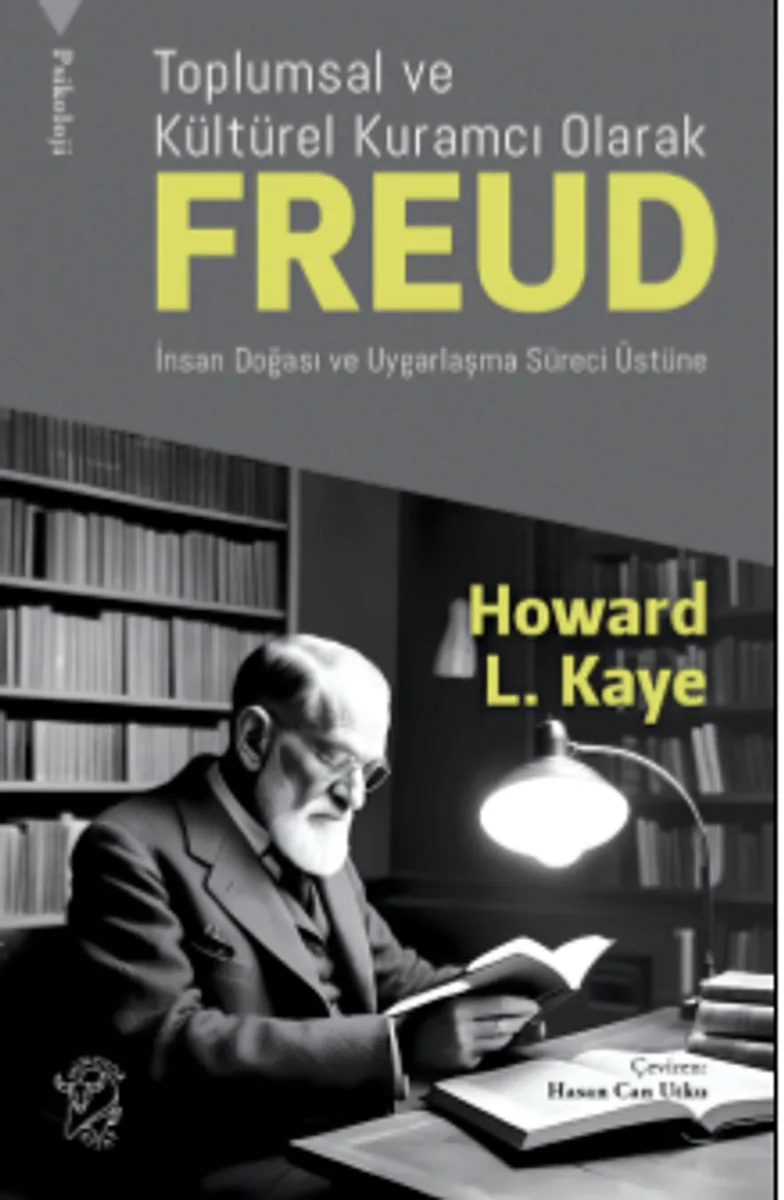 Toplumsal ve Kültürel Kuramcı Olarak Freud: İnsan Doğası ve Uygarlaşma Süreci Üzerin