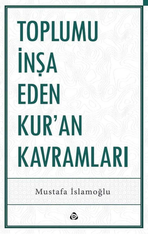 Toplumu İnşa Eden Kur'an Kavramları