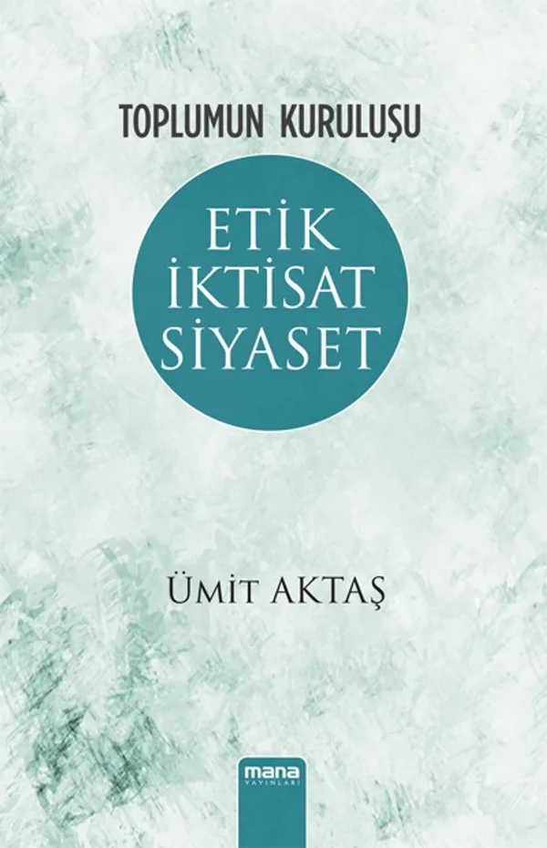 Toplumun Kuruluşu Etik, İktisat, Siyaset