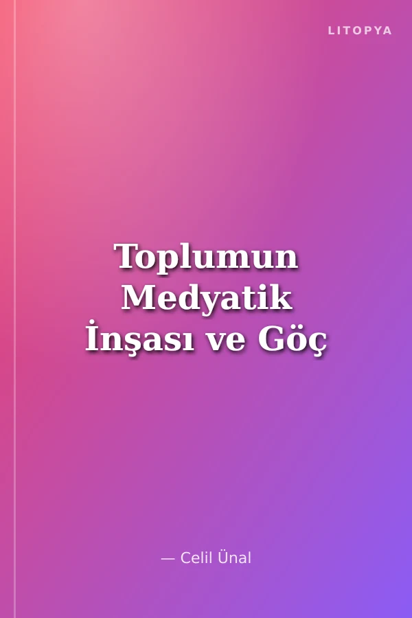 Toplumun Medyatik İnşası ve Göç