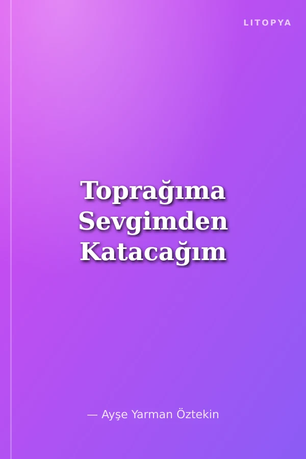 Toprağıma Sevgimden Katacağım