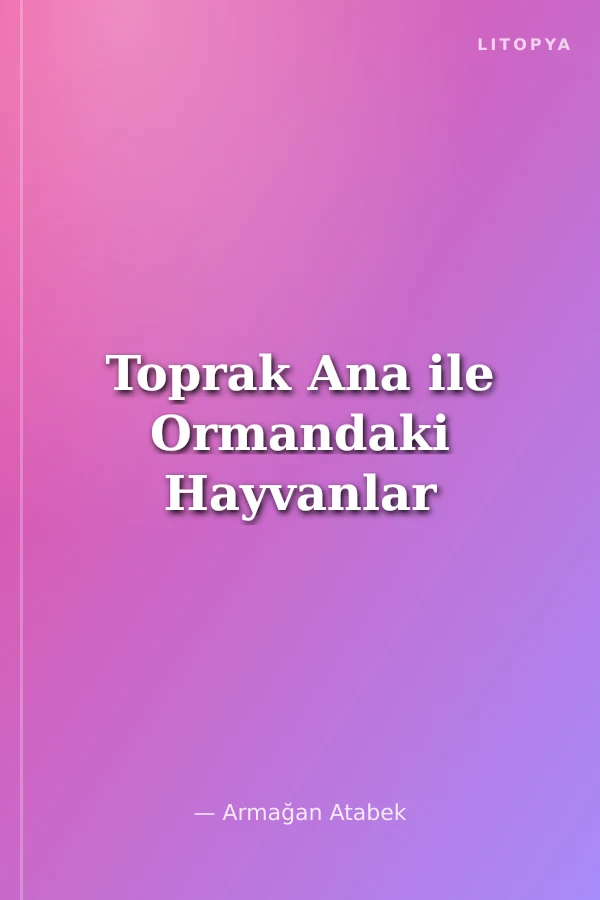 Toprak Ana ile Ormandaki Hayvanlar