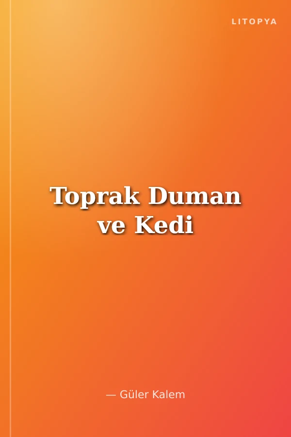 Toprak Duman ve Kedi